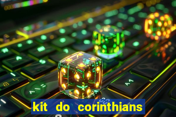 kit do corinthians dls 22